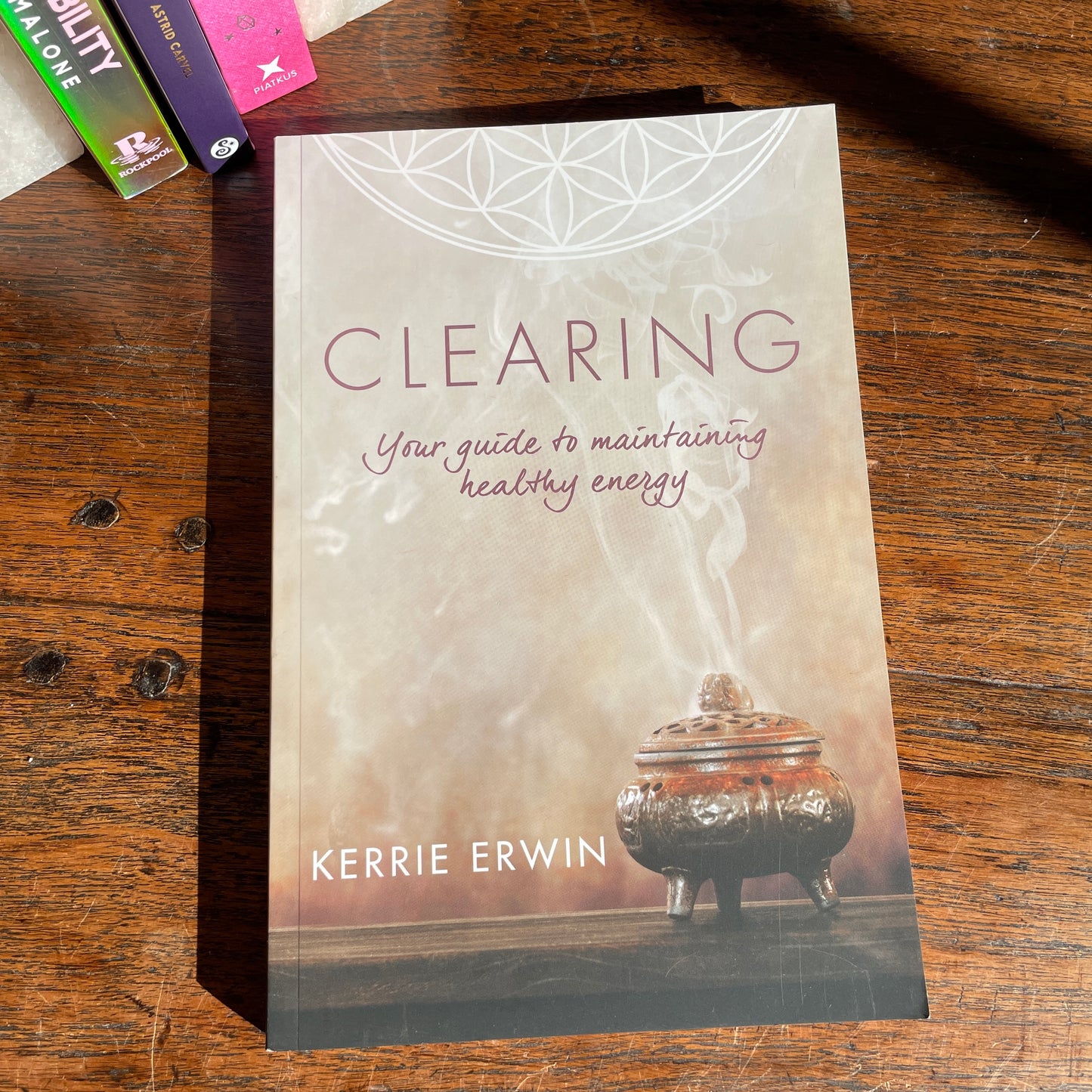 Clearing - your guide to maintaining healthy energy - Kerrie Erwin